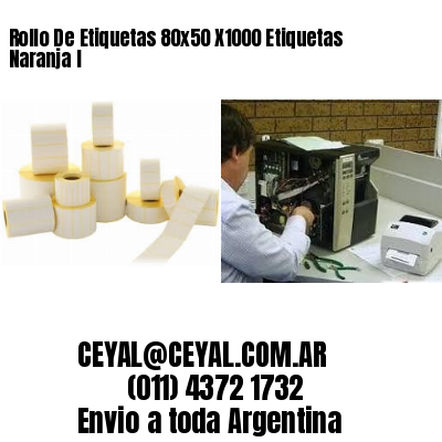 Rollo De Etiquetas 80×50 X1000 Etiquetas Naranja I