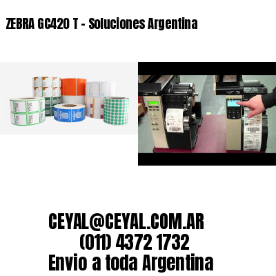 ZEBRA GC420 T – Soluciones Argentina