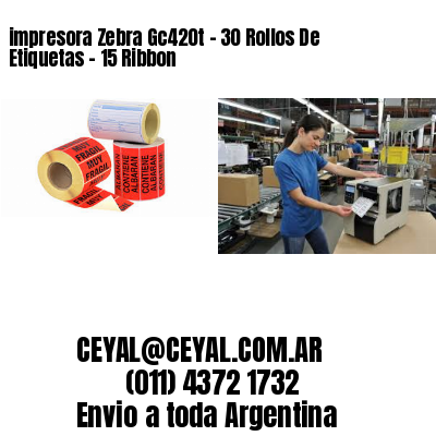 impresora Zebra Gc420t – 30 Rollos De Etiquetas – 15 Ribbon
