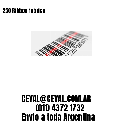 250 Ribbon fabrica