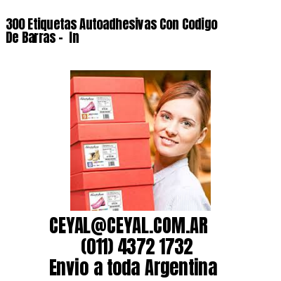 300 Etiquetas Autoadhesivas Con Codigo De Barras –  In