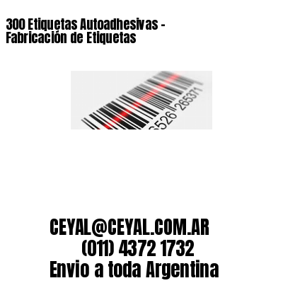 300 Etiquetas Autoadhesivas – Fabricación de Etiquetas