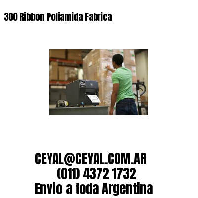 300 Ribbon Poliamida Fabrica