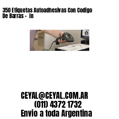 350 Etiquetas Autoadhesivas Con Codigo De Barras –  In
