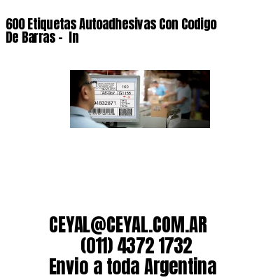 600 Etiquetas Autoadhesivas Con Codigo De Barras –  In