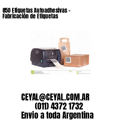 850 Etiquetas Autoadhesivas – Fabricación de Etiquetas