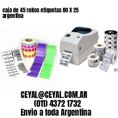 caja de 45 rollos etiquetas 80 X 25 argentina