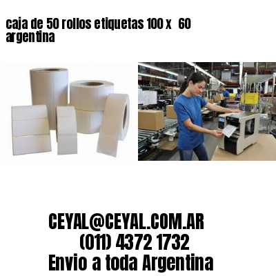caja de 50 rollos etiquetas 100 x  60 argentina