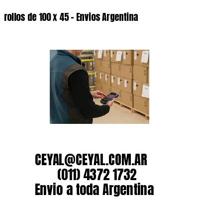 rollos de 100 x 45 – Envios Argentina