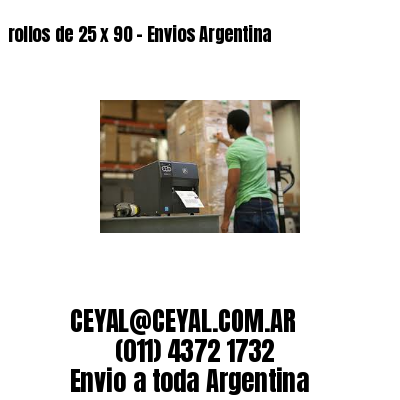 rollos de 25 x 90 – Envios Argentina