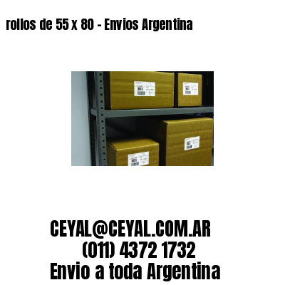 rollos de 55 x 80 – Envios Argentina