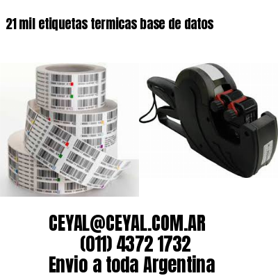 21 mil etiquetas termicas base de datos