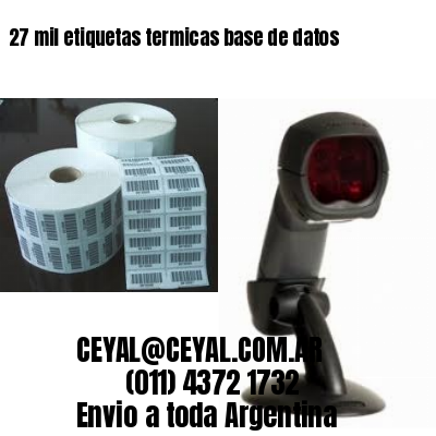 27 mil etiquetas termicas base de datos