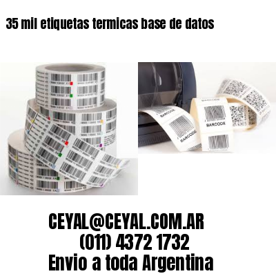 35 mil etiquetas termicas base de datos