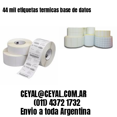 44 mil etiquetas termicas base de datos
