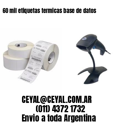 60 mil etiquetas termicas base de datos