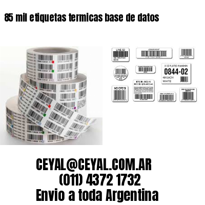 85 mil etiquetas termicas base de datos