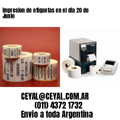impresion de etiquetas en el dia 20 de Junio