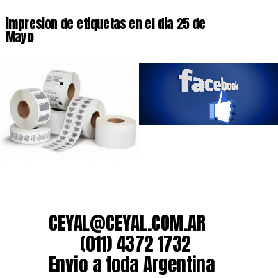 impresion de etiquetas en el dia 25 de Mayo