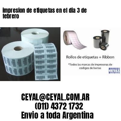 impresion de etiquetas en el dia 3 de febrero