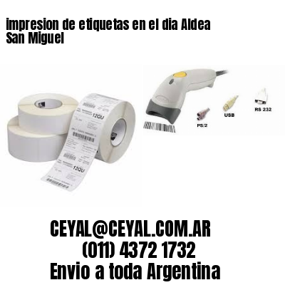 impresion de etiquetas en el dia Aldea San Miguel