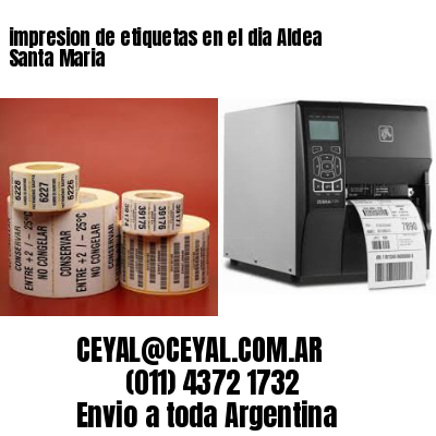 impresion de etiquetas en el dia Aldea Santa Maria