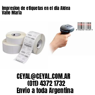 impresion de etiquetas en el dia Aldea Valle María
