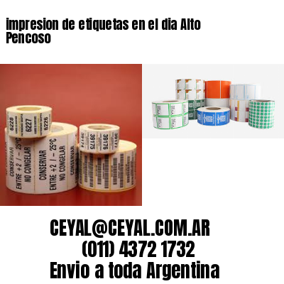 impresion de etiquetas en el dia Alto Pencoso
