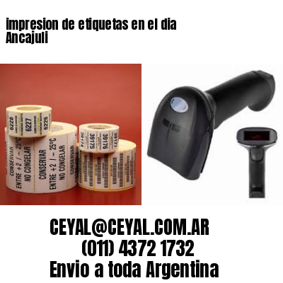 impresion de etiquetas en el dia Ancajuli