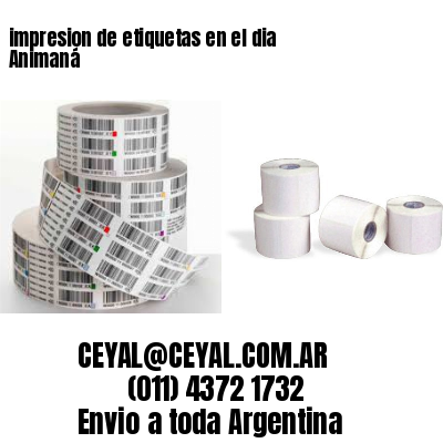 impresion de etiquetas en el dia Animaná