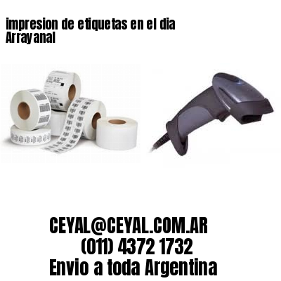 impresion de etiquetas en el dia Arrayanal