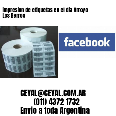 impresion de etiquetas en el dia Arroyo Los Berros