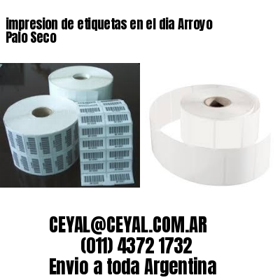 impresion de etiquetas en el dia Arroyo Palo Seco