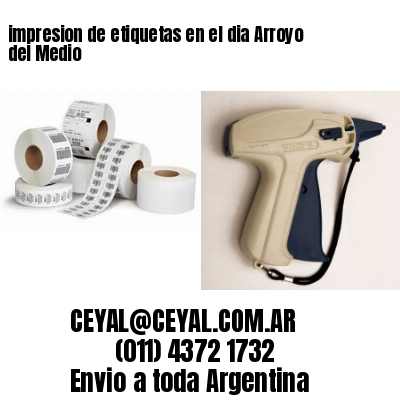 impresion de etiquetas en el dia Arroyo del Medio