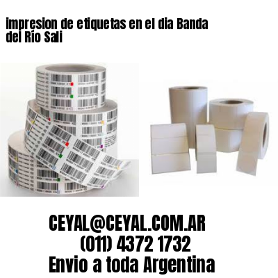 impresion de etiquetas en el dia Banda del Río Sali
