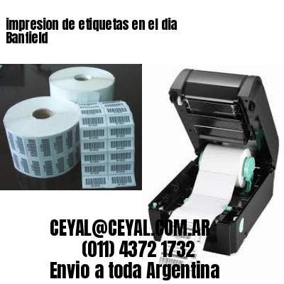 impresion de etiquetas en el dia Banfield