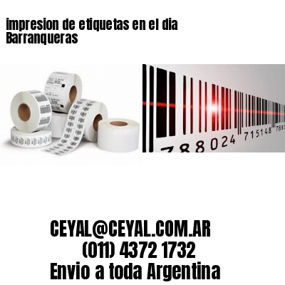 impresion de etiquetas en el dia Barranqueras