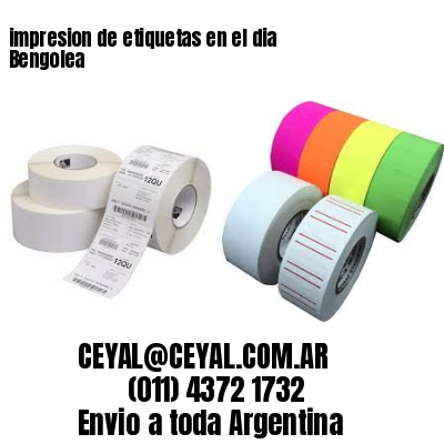 impresion de etiquetas en el dia Bengolea