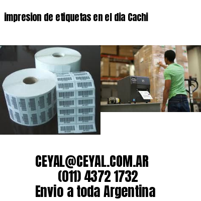 impresion de etiquetas en el dia Cachi