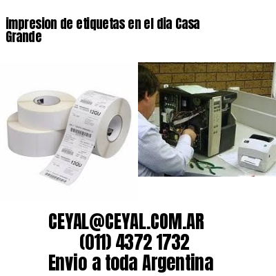 impresion de etiquetas en el dia Casa Grande