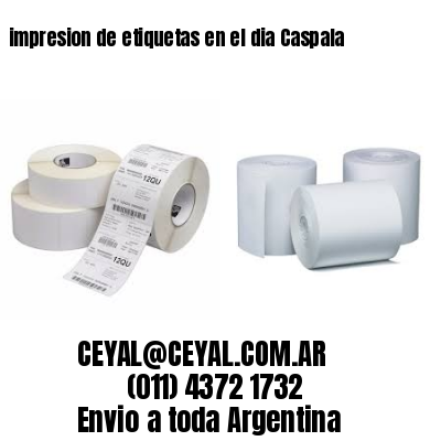 impresion de etiquetas en el dia Caspala