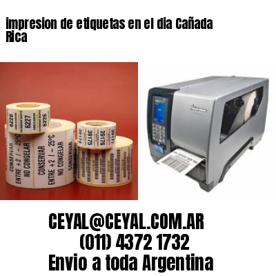 impresion de etiquetas en el dia Cañada Rica