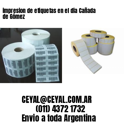 impresion de etiquetas en el dia Cañada de Gómez