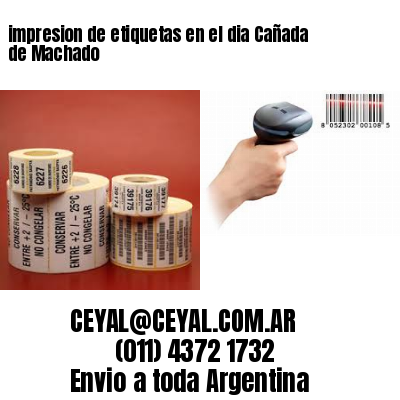impresion de etiquetas en el dia Cañada de Machado