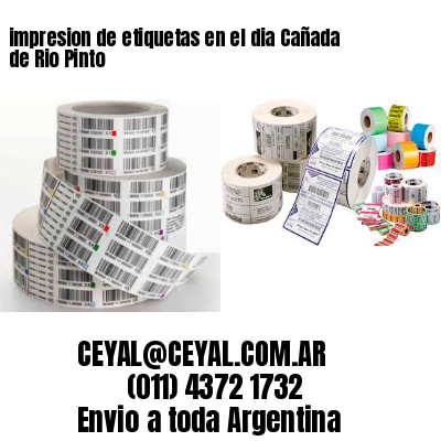 impresion de etiquetas en el dia Cañada de Rio Pinto