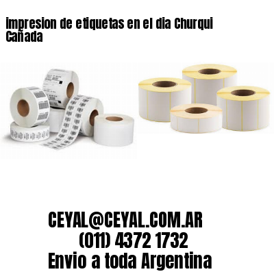 impresion de etiquetas en el dia Churqui Cañada
