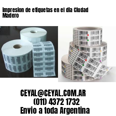 impresion de etiquetas en el dia Ciudad Madero