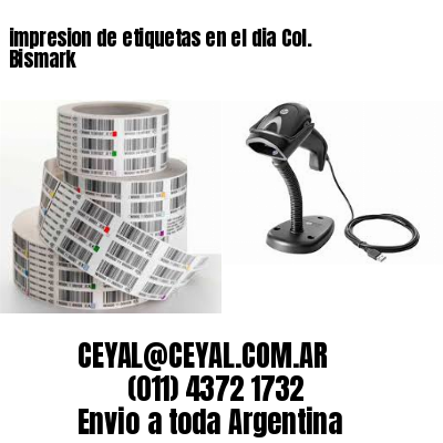 impresion de etiquetas en el dia Col. Bismark
