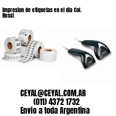impresion de etiquetas en el dia Col. Bossi