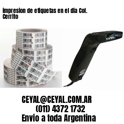 impresion de etiquetas en el dia Col. Cerrito